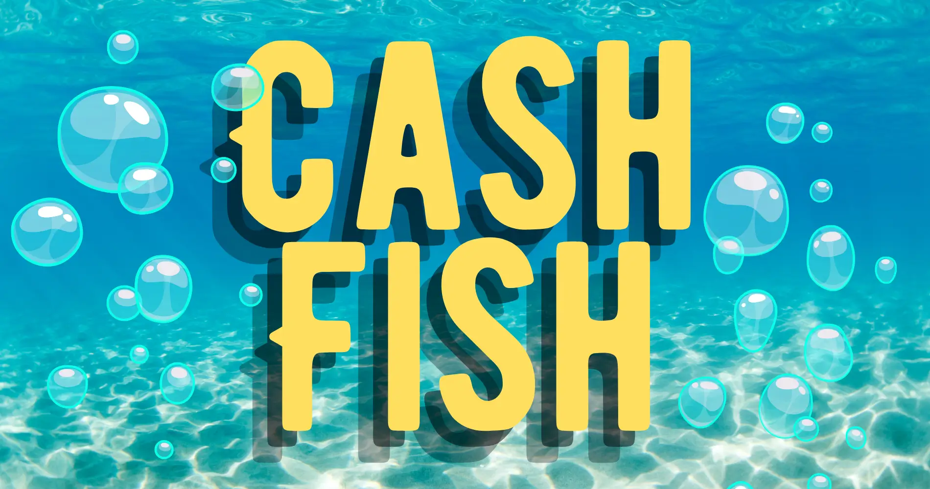 Cash Fish