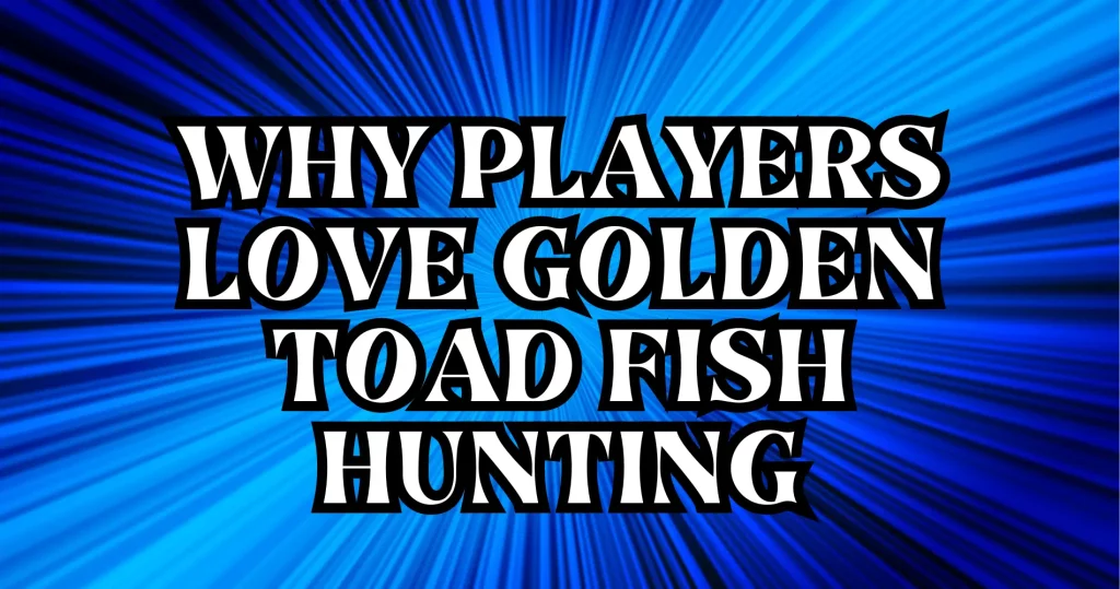 Golden Toad Fish Hunting